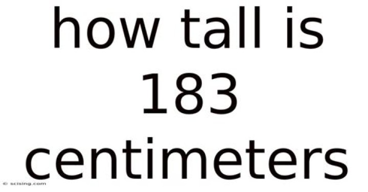 How Tall Is 183 Centimeters