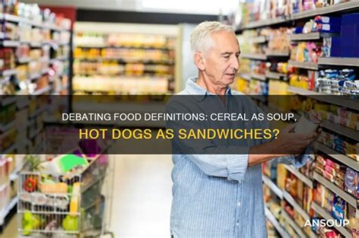Is Cereal A Soup Is A Hot Dog A Sandwich