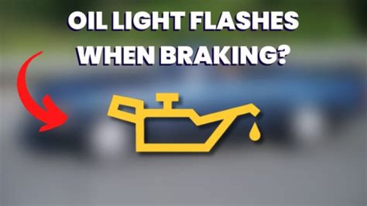 Oil Light Flickers When Braking