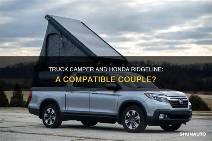 Question: Can I Put A Truck Camper In A Honda Ridgeline