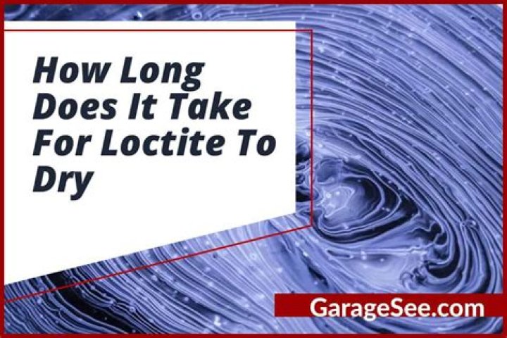 Question: How Long For Red Loctite To Dry