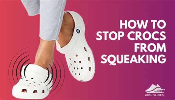 Question: How To Stop Crocs From Squeaking