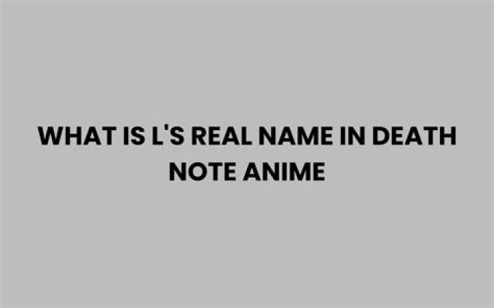 Question: What Is L’s Real Name In Death Note