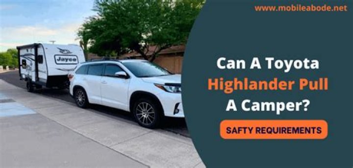 Quick Answer: Can A Highlander Pull A Camper