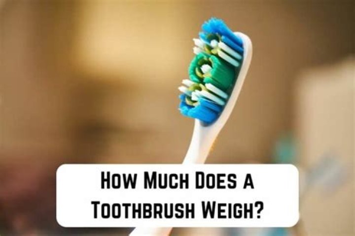 Quick Answer: How Much Does A Toothbrush Weigh