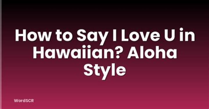 Quick Answer: How To Say I Love You In Hawaiian Language