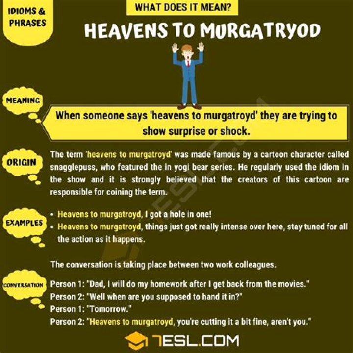 Quick Answer: What Does Heavens To Murgatroyd Mean