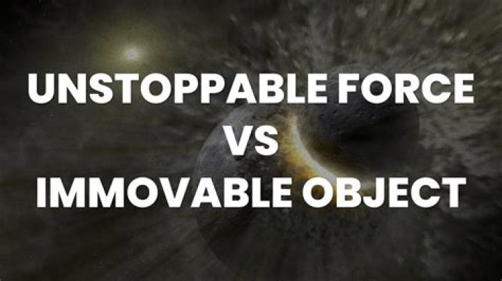 Quick Answer: What Happens When An Unstoppable Meets An Immovable Object
