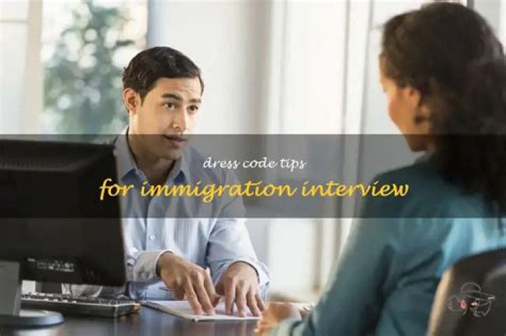 Quick Answer: What To Wear To Immigration Interview