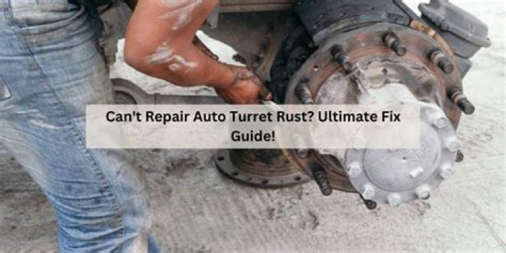 What To Repair Auto Turret