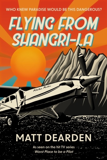 Flying from Shangri-La - What it was really like in the “Worst Place to be a Pilot”